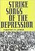 Strike Songs of the Depression (American Made Music)