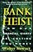 Bank Heist: How Our Financi...