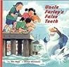 Uncle Farley's False Teeth Uncle Farley's False Teeth