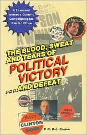 The Blood, Sweat, and Tears of Political Victory...and Defeat (Paperback)