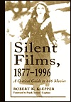 Silent Films, 1877-1996: A Critical Guide to 646 Movies (Hardcover)