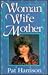 Woman Wife Mother by Pat Harrison