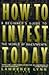 How to Invest Today: A Beginner's Guide to the World of Investments