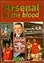 Arsenal in the Blood: An Oral History of the Gunners