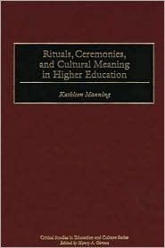 Rituals, Ceremonies, and Cultural Meaning in Higher Education (Critical Studies in Education and Culture Series)