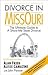 Divorce in Missouri: The Ultimate Guide to a Show-Me State Divorce