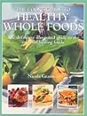 Cook's Guide to Healthy Wholefoods: An Illustrated Guide to the Essential Ingredients for Good Health