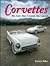 Corvettes; The Cars That Cr...