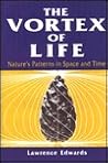 The Vortex of Life: Nature's Patterns in Space and Time The Vortex of Life: Nature's Patterns in Space and Time