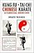 Kung Fu and Tai Chi: Chinese Karate and Classical Exercises