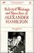 Selected Writings & Speeches Of Alexander Hamilton (AEI Constitutional Studies)