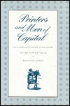Printers and Men of Capital: Philadelphia Book Publishers in the New Republic (Early American Studies)