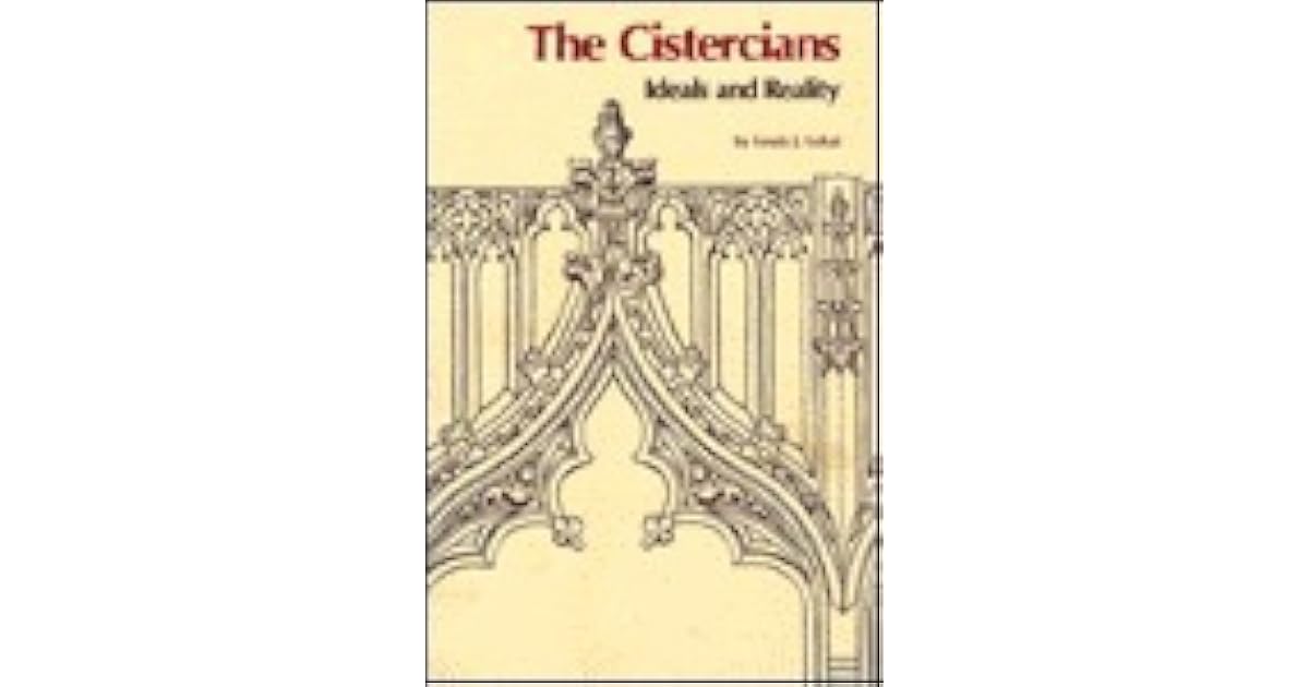 The Cistercians Ideals And Reality By Louis Julius Lekai