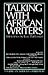 Talking with African Writers: Interviews with African Poets, Playwrights and Novelists (Studies in African Literature (Hardcover))