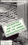 Excavation and Support for the Urban Infrastructure: Papers Prepared for Sessions Sponsored by the Geotechnical Engineering Division of the American Excavation and Support for the Urban Infrastructure: Papers Prepared for Sessions Sponsored by the Geotechnical Engineering Division of the American