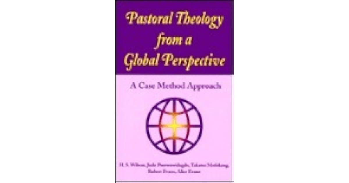 Pastoral Theology from a Global Perspective A Case Method Approach by