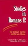 Studies in Romans 12: The Christian's Sacrifice and Service of Praise