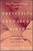 Every Pregnant Woman's Guide to Preventing Premature Birth by Barbara Luke