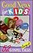 Good News for Kids by Elizabeth Friedrich