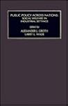 Public Policy Across Nations: Social Welfare in Industrial Settings (Public Policy Studies)