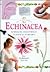 Echinacea: Echinacea Angustifolia Echinacea Purpurea (In a Nutshell, Healing Herbs Series)
