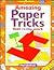 Amazing Paper Tricks that Really Work