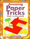 Amazing Paper Tricks that Really Work