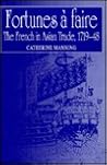 Fortunes à faire: The French in Asian Trade, 1719–48 Fortunes à faire: The French in Asian Trade, 1719–48