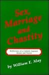 Sex, Marriage, and Chastity: Reflections of a Catholic Layman, Spouse, and Parent