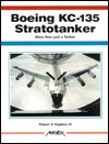 Boeing KC-135 Stratotanker: More Than Just a Tanker (Paperback)