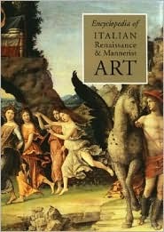The Encyclopedia of Italian Renaissance and Mannerist Art (Grove Library of World Art)