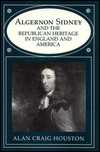 Algernon Sidney and the Republican Heritage in England and America (Princeton Legacy Library)