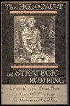 The Holocaust and Strategic Bombing: Genocide and Total War in the Twentieth Century (Hardcover)