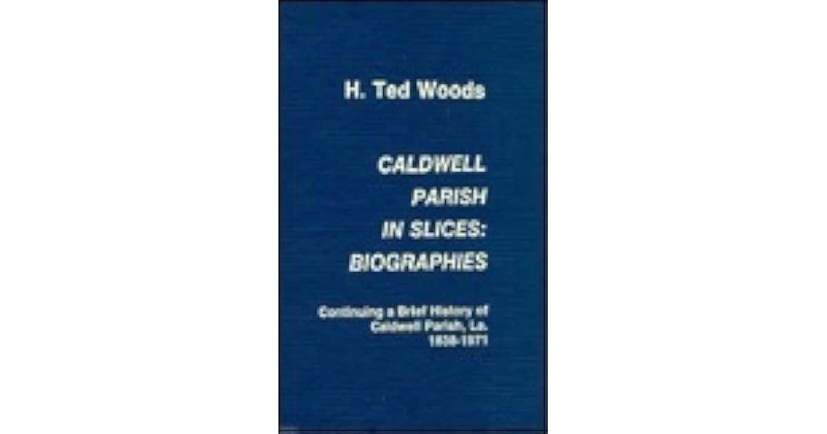 Caldwell Parish in Slices Biographies, Continuing a Brief History of