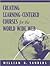 Creating Learning-Centered Courses for the World Wide Web by William B. Sanders