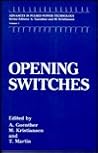 Opening Switches (Advances in Pulsed Power Technology)