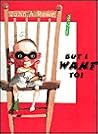 But I Want To! But I Want To!