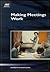 Making Meetings Work (Ami How-To Series)