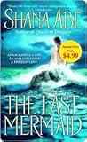 The Last Mermaid by Shana Abe