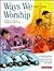 Ways We Worship