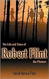 The Life and Times of Robert Flint the Pioneer (1)