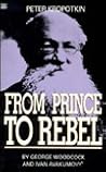 Peter Kropotkin: From Prince to Rebel