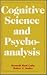 Cognitive Science and Psychoanalysis by Kenneth Mark Colby