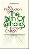 An Introduction to the Faith of Catholics