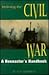 Reliving the Civil War: A Reenactor's Handbook