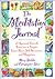 The Meditation Journal: 28 Spiritual Growth Exercises to Inspire Inner Peace, Self-Awareness, and Happiness