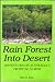 Rain Forest into Desert by Ellen E. Wohl