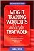 Weight Training Workouts and Diet Plan that Work by James Orvis