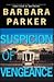Suspicion of Vengeance by Barbara Parker