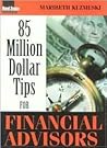 85 Million Dollar Tips for Financial Advisors